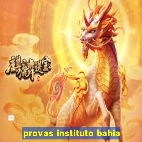 provas instituto bahia